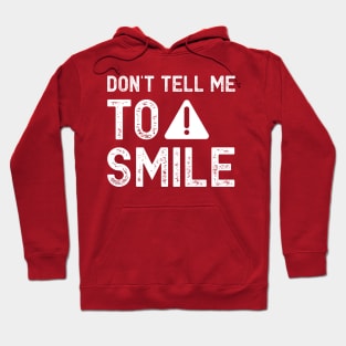 Don't tell me to smile Hoodie